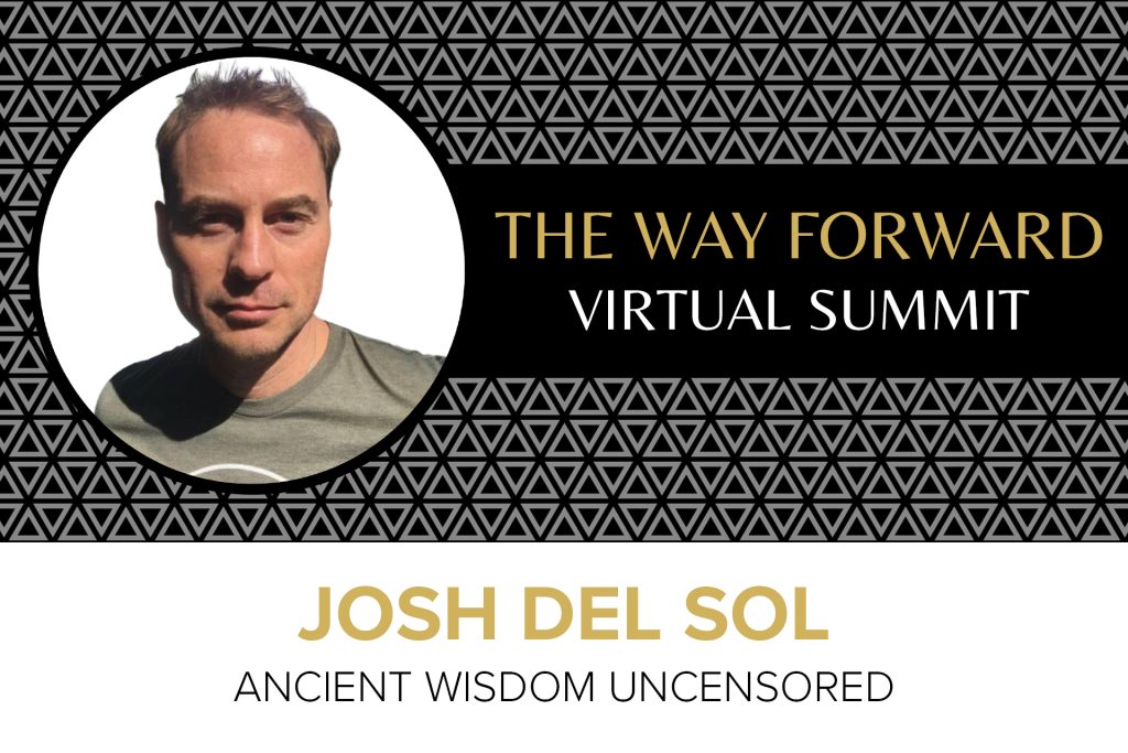 Josh Del Sol - Ancient Wisdom Uncensored